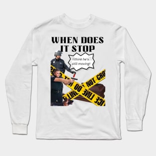 When Does It Stop Long Sleeve T-Shirt